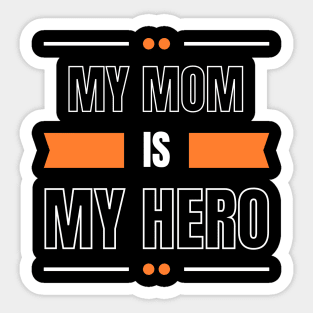 My mom is my hero cutest design Sticker